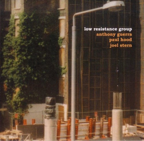 Anthony Guerra, Paul Hood, Joel Stern - Low Resistance Group (2003)