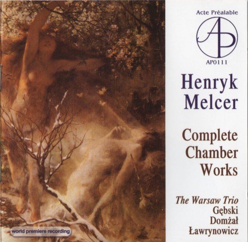 The Warsaw Trio - Henryk Melcer: Complete Chamber Works (2004)