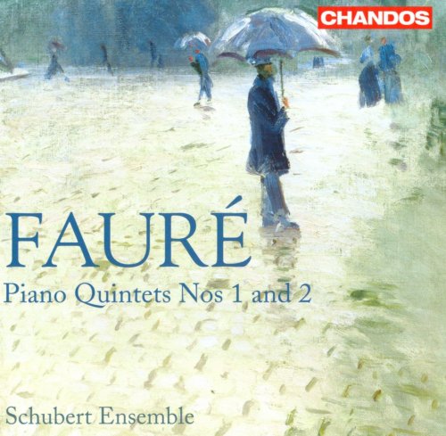 Schubert Ensemble - Gabriel Fauré: Piano Quintets Nos. 1 & 2 (2010)