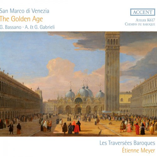 Les Traversées Baroques & Étienne Meyer - San Marco di Venezia: The Golden Age (2018) [CD-Rip]