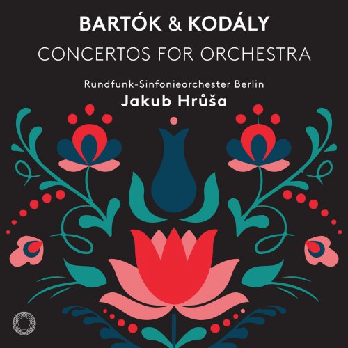 Rundfunk-Sinfonieorchester Berlin & Jakub Hrusa - Bartók & Kodály: Concertos for Orchestra (2018) [Hi-Res]