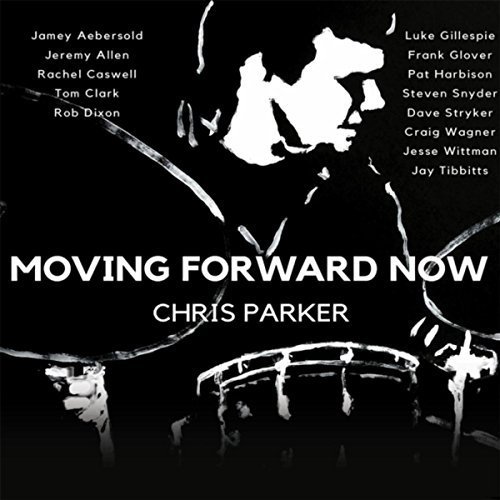Chris Parker - Moving Forward Now (2017)