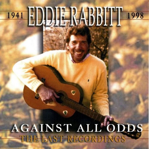Eddie Rabbitt - Against All Odds - The Last Recordings (2010)