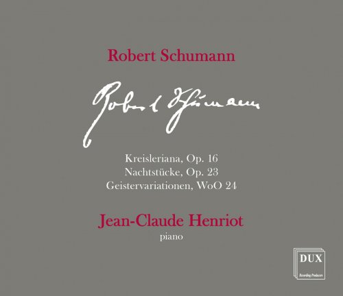 Jean-Claude Henriot - R. Schumann: Kreisleriana, Nachtstücke & Thema mit Variationen "Geistervariationen" (2018)