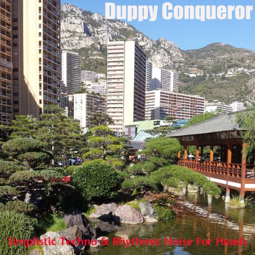 Duppy Conqueror - Simplistic Techno & Rhythmic Noise for Heads (2018)