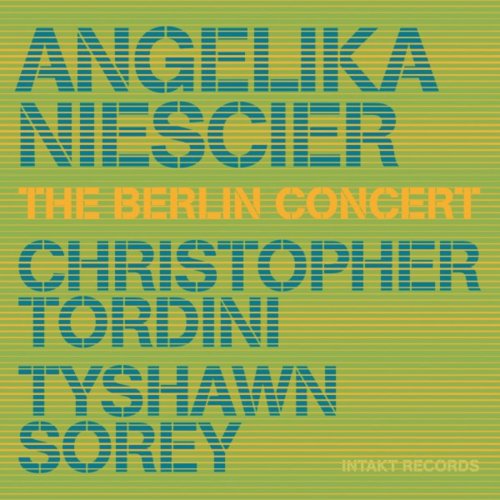 Angelika Niescier, Chris Tordini & Tyshawn Sorey - The Berlin Concert (2018)