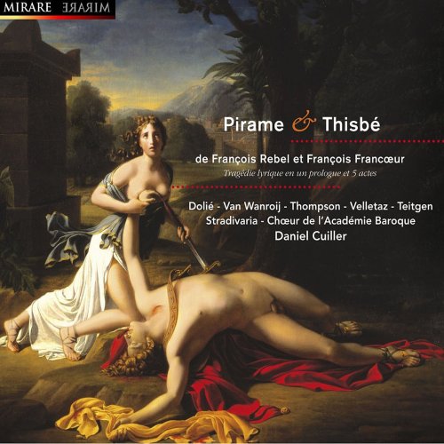 Daniel Cuiller - François Rebel and François Francoeur: Pirame et Thisbé (2008)