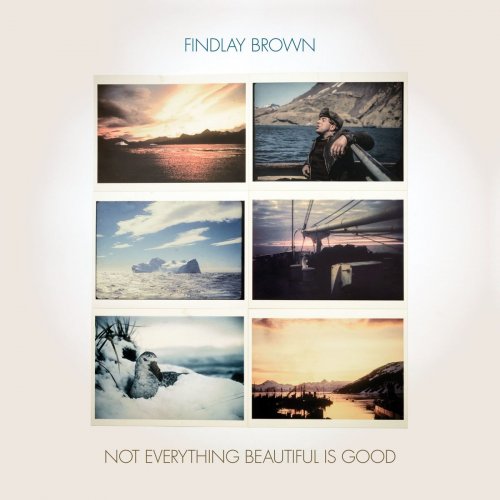 Findlay Brown - Not Everything Beautiful Is Good (2018)