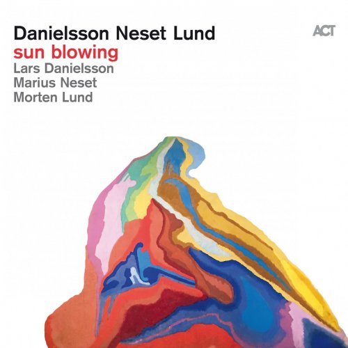 Lars Danielsson, Marius Neset & Morten Lund - Sun Blowing (2016) [Hi-Res]