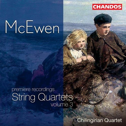 Chilingirian Quartet - Sir John Blackwood McEwen - String Quartets Vol.3 (2004)
