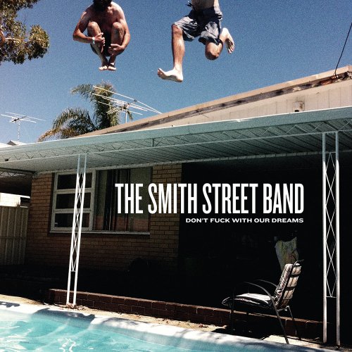 The Smith Street Band - Don't Fuck With Our Dreams (2013) flac