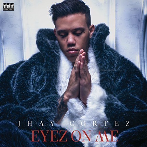 Jhay Cortez - Eyez On Me (2018)
