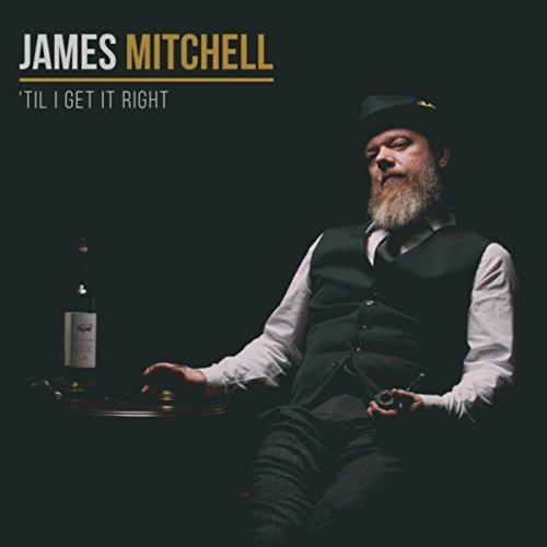 James Mitchell - 'Til I Get It Right (2018)