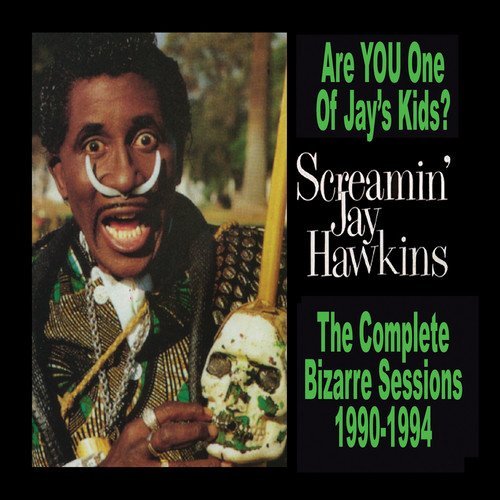 Screamin' Jay Hawkins - Are You One of Jay's Kids? (Remastered) (2018)