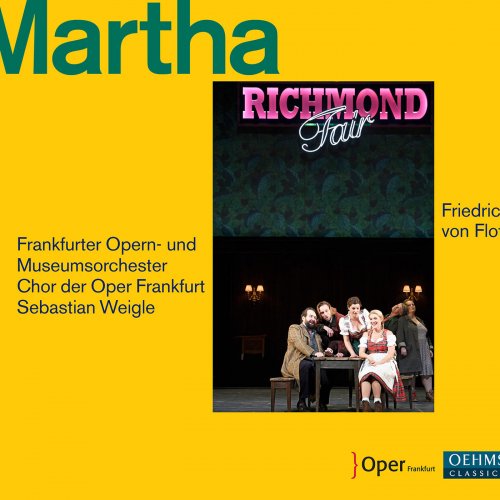 Frankfurter Opern-und Museumsorchester & Chor und Extra-Chor der Oper Frankfurt, Sebastian Weigle - Flotow: Martha (Live) (2018)