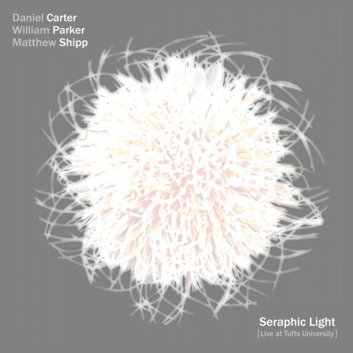 Daniel Carter, William Parker & Matthew Shipp - Seraphic Light (Live At Tufts University) (2018)