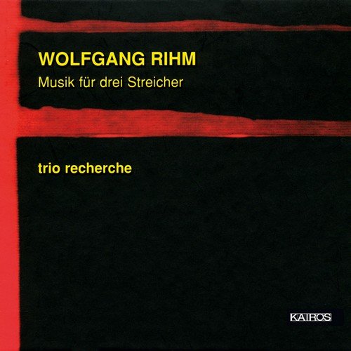 Trio Recherche - Wolfgang Rihm: Musik fur drei Streicher (1999)