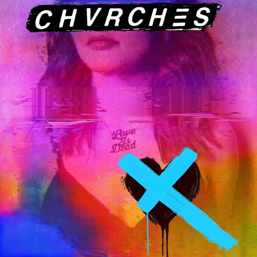 CHVRCHES - Love Is Dead (2018) [Hi-Res]