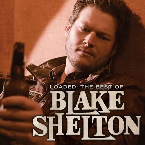 Blake Shelton - Loaded: The Best Of Blake Shelton (2010) ISRABOX HI-RES