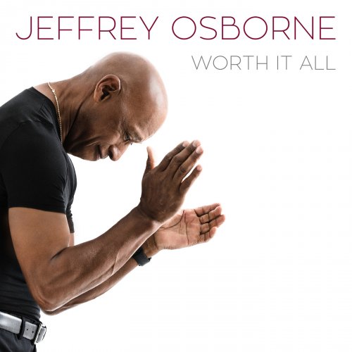 Jeffrey Osborne - Worth It All (2018) [Hi-Res]