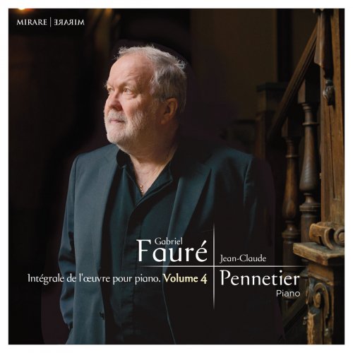 Jean-Claude Pennetier - Fauré: Intégrale de l'œuvre pour piano, Vol. 4 (2018)