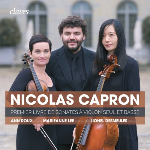 Ann Roux, Marieanne Lee & Lionel Desmeules - Nicolas Capron: First book of Sonatas for Violin Solo & Basso Continuo (2018) [Hi-Res]