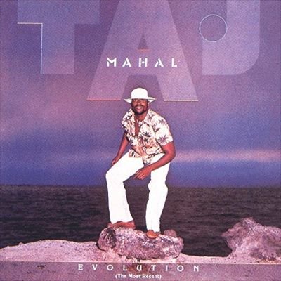 Taj Mahal - Evolution (The Most Recent) (2000)