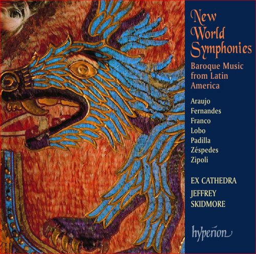 Ex Cathedra, Jeffrey Skidmore - New World Symphonies: Baroque Music from Latin America (2003)