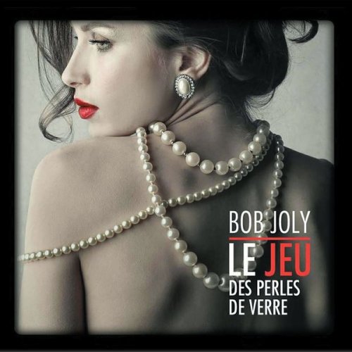 Bob Joly - Le jeu des perles de verre (2018)