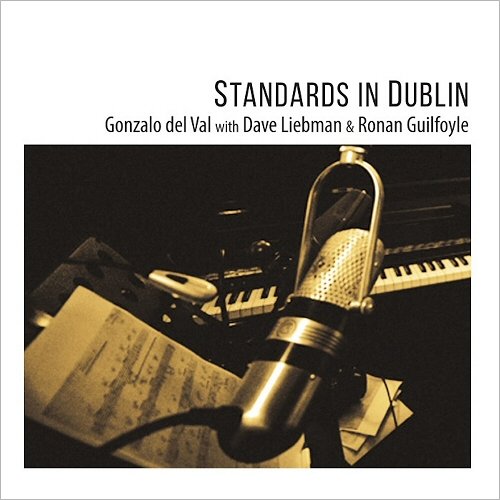 Gonzalo Del Val - Standards In Dublin (With Dave Liebman & Ronan Guilfoyle) (2018)