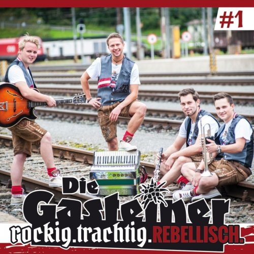 Die Gasteiner - rockig. trachtig. rebellisch. #1 (2018)