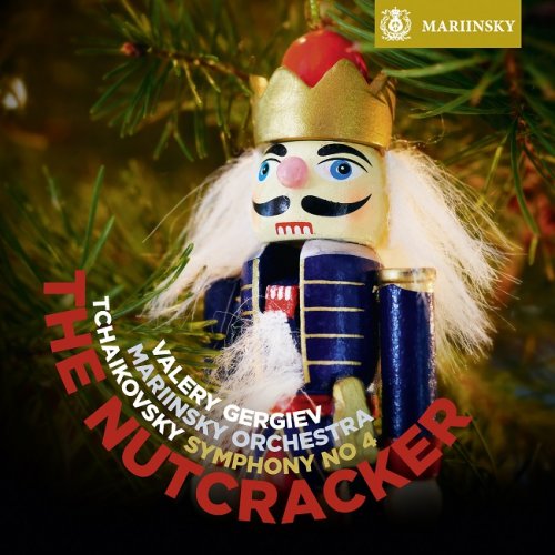 Mariinsky Theatre Orchestra, Valery Gergiev - Tchaikovsky: The Nutcracker, Symphony No. 4 (2016) [HDTracks]