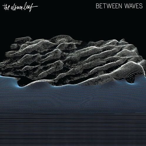 The Album Leaf - Between Waves (Japan Limited Edition) (2016)