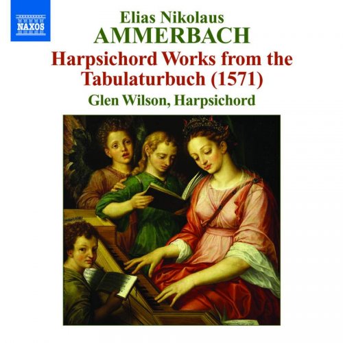 Glen Wilson - Ammerbach: Harpsichord Works from the Tabulaturbuch (1571) (2007)