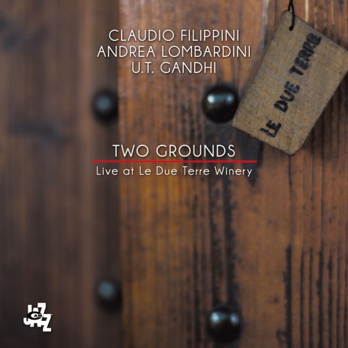 Claudio Filippini, Andrea Lombardini & U.T. Gandhi - Two Grounds (Live) (2018)