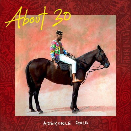 Adekunle Gold - About 30 (2018)