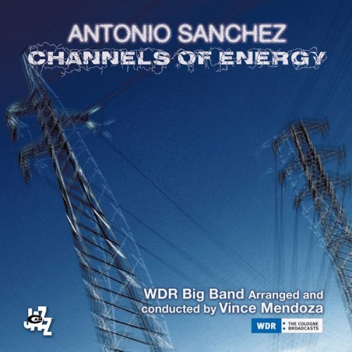 Antonio Sanchez - Channels of Energy (2018) [Hi-Res]