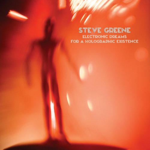 Steve Greene - Electronic Dreams for a Holographic Existence (2018)