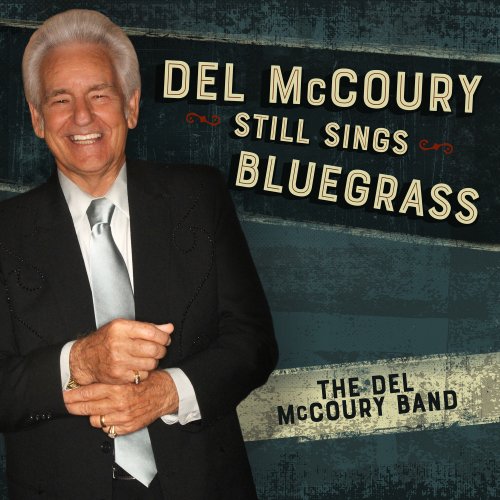 The Del McCoury Band - Del Mccoury Still Sings Bluegrass (2018)