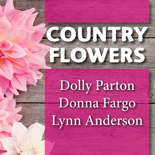 Lynn Anderson, Dolly Parton & DONNA FARGO - Country Flowers (2015)