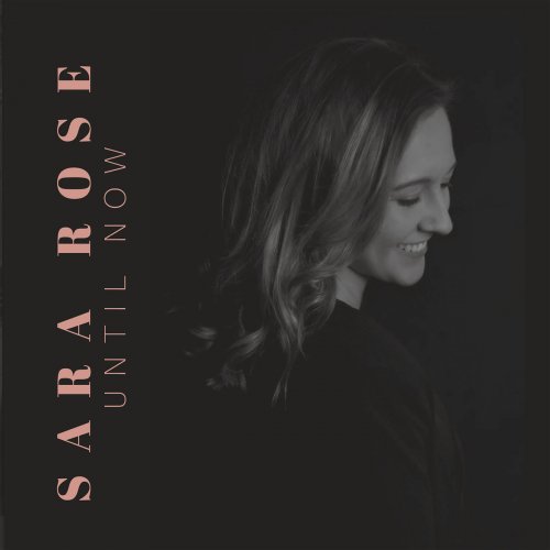 Sara Rose - Until Now (2018)