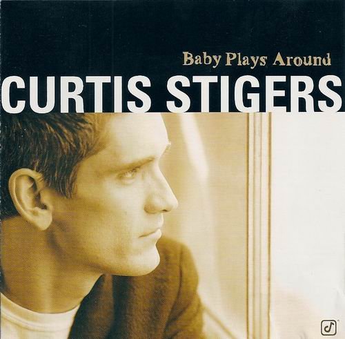 Curtis Stigers - Baby Plays Around (2001) 320 kbps