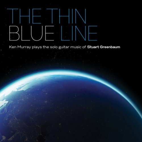 Ken Murray - The Thin Blue Line: Ken Murray Plays The Solo Guitar Music Of Stuart Greenbaum (2018) [Hi-Res]