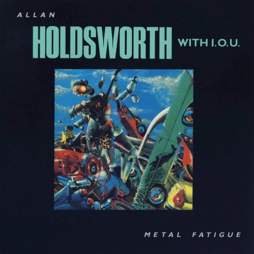 Allan Holdsworth - Metal Fatigue (1985/2017)