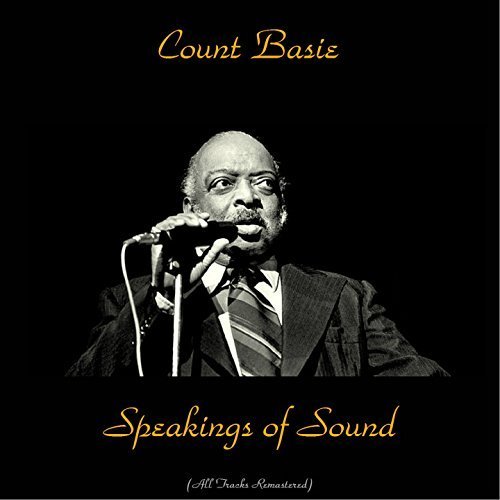 Count Basie - Speakings of Sound (All Tracks Remastered) (2018)