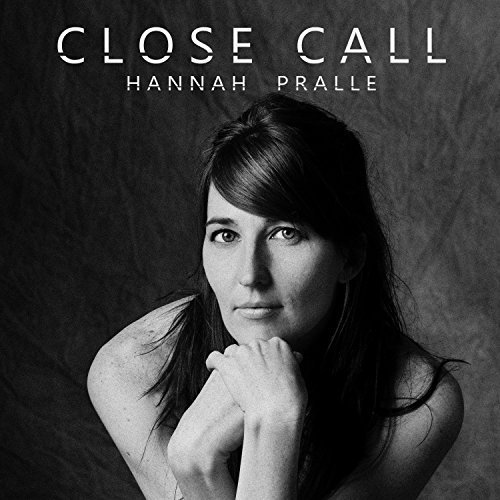 Hannah Pralle - Close Call (2018)