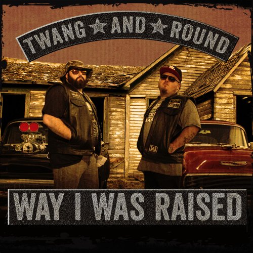 Twang And Round - Way I Was Raised (2018)