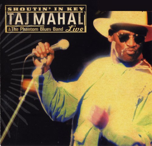 Taj Mahal & The Phantom Blues Band - Shoutin' In Key (2000)