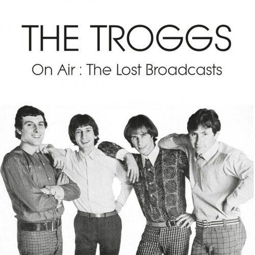 The Troggs - On Air: The Lost Broadcasts (2018)