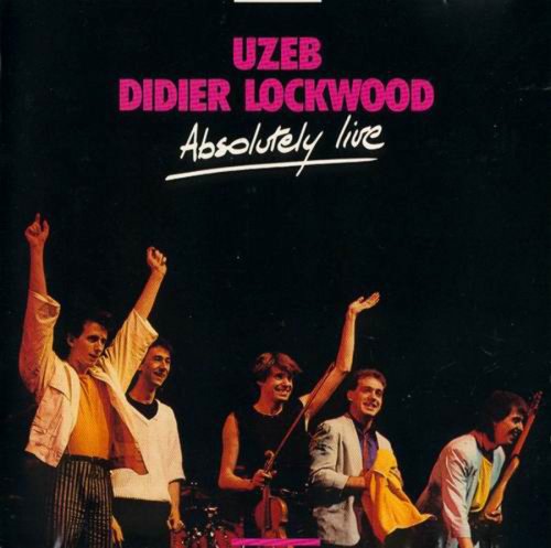 Uzeb, Didier Lockwood  - Absolutely Live (1986) FLAC